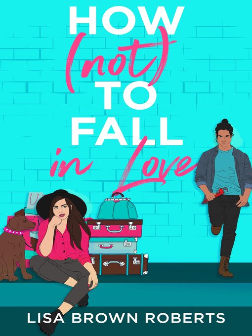 Title details for How (Not) to Fall in Love by Lisa Brown Roberts - Wait list